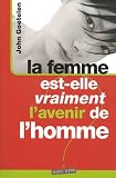 La femme est-elle vraiment l'avenir de l'homme ?