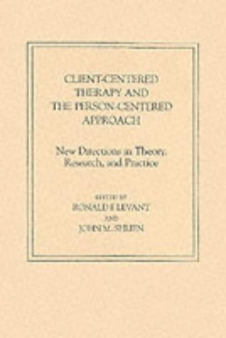 Client-centred Therapy and the Person-centred Approach: New Directions in Theory, Research and Practice