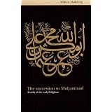 The Succession to Muhammad: A Study of the Early Caliphate