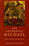 The Archangel Michael: His Mission and Ours: Selected Lectures and Writing