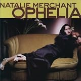 Natalie Merchant -  Ophelia