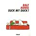 Suck my Duck !