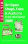Miller's: Antiques Shops, Fairs & Auctions in the UK & Ireland 2005