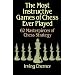 The Most Instructive Games of Chess Ever Played: 62 Masterpieces of Chess Strategy (Chess): 62 Masterpieces of Chess Strategy (Chess)