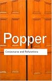 Conjectures and Refutations (Routledge Classics)
