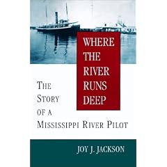 Where the River Runs Deep: The Story of a Mississippi River Pilot