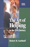 The Art of Helping in the 21st Century (Carkhuff, Robert R. Art of Helping.)