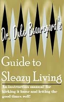 Dr. Duke Beauregard's Guide to Sleazy Living