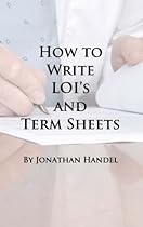 How to Write LOIs and Term Sheets: An Executive's Guide to Drafting Clear Legal Documents Before Bringing in the Lawyers