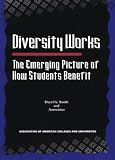 Diversity Works : The Emerging Picture Of How Students  Benefit