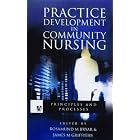 Practice Development in Community Nursing: Principles and Processes (Arnold Publication) by  Rosamund M. Bryar and Jane M. Griffiths