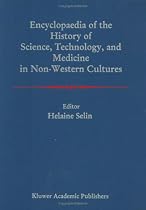 Encyclopaedia of the History of Science, Technology, and Medicine in Non-Westen Cultures