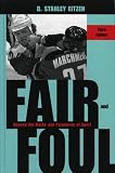 Fair and Foul: Beyond the Myths and Paradoxes of Sport
