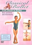 Classical Ballet 1 - From Dream To Reality - Basic Positions and Movements [UK Import]
