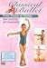 Classical Ballet 1 - From Dream To Reality - Basic Positions and Movements [UK IMPORT]