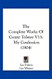 The Complete Works Of Count Tolstoy V13: My Confession (1904)