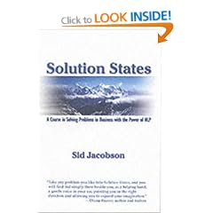 Solution States: A Course in Solving Problems in Business with the Power of NLP