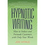 Hypnotic Writing: How to Seduce and Persuade Customers with Only Your Words