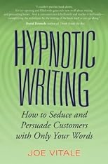 Hypnotic Writing: How to Seduce and Persuade Customers with Only Your Words