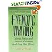Hypnotic Writing: How to Seduce and Persuade Customers with Only Your Words