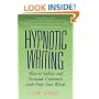 Hypnotic Writing: How to Seduce and Persuade Customers with Only Your Words