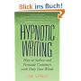 Hypnotic Writing: How to Seduce and Persuade Customers with Only Your Words
