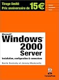 Windows 2000 Server : Installation, configuration & connexions
