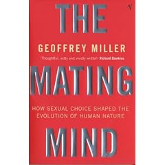 The Mating Mind: How Sexual Choice Shaped Human Nature