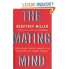 The Mating Mind: How Sexual Choice Shaped the Evolution of Human Nature: How Sexual Choice Shaped Human Nature