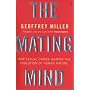The Mating Mind: How Sexual Choice Shaped Human Nature