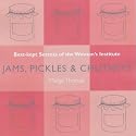 Jams, Pickles and Chutneys: Best Kept Secrets of the Women's Institute