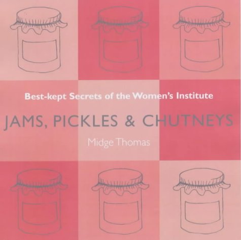 City Travel Guides Discounted  Books : Jams, Pickles and Chutneys: Best Kept Secrets of the Women's Institute