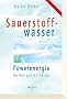 Sauerstoffwasser. Powerenergie f�r den K�rper