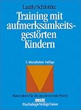 Training mit aufmerksamkeitsgest&ouml;rten Kindern - Diagnostik und Therapie - Gerhard W. Lauth, Peter F. Schlottke