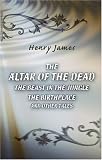 The Altar of the Dead. The Beast in the Jungle. The Birthplace and Other Tales