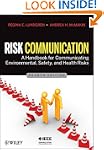 Risk Communication: A Handbook for Co...