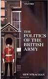 The Politics of the British Army