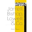 Jarrell, Bishop, Lowell, and Co: Middle-Generation Poets in Context by Suzanne Ferguson