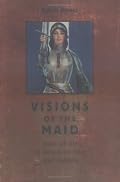 Visions of the Maid: Joan of Arc in American Film and Culture (Cultural Frames, Framing Culture)