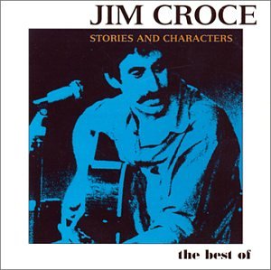 Jim Croce - Stories & Characters: Best of Jim Croce - Zortam Music