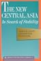 The New Central Asia: In Search of Stability : A Report to the Trilateral Commission : The Triangle Papers : 54