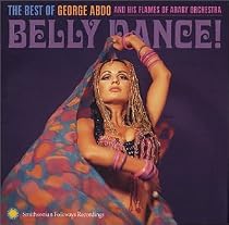 Belly Dance! The Best of George Abdo and His Flames of Araby Orchestra