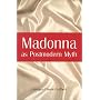 Madonna As Postmodern Myth: How One Star's Self-Construction Rewrites Sex, Gender, Hollywood and the American Dream