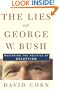The Lies of George W. Bush: Mastering the Politics of Deception