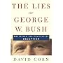 The Lies of George W. Bush: Mastering the Politics&hellip by David Corn