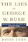 The Lies of George W. Bush: Mastering the Politics of Deception