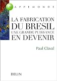 La fabrication du Brésil : Une grande puissance en devenir