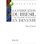 La fabrication du Br�sil : Une grande puissance en devenir