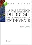 La fabrication du Br�sil : Une grande puissance en devenir