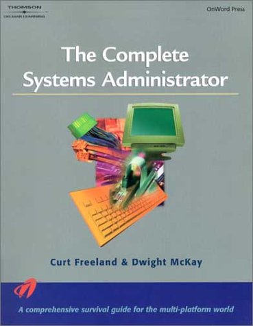 The Complete Systems Administrator - OnWord Press - DE-0766835197 - ISBN: 0766835197 - ISBN-13: 9780766835191